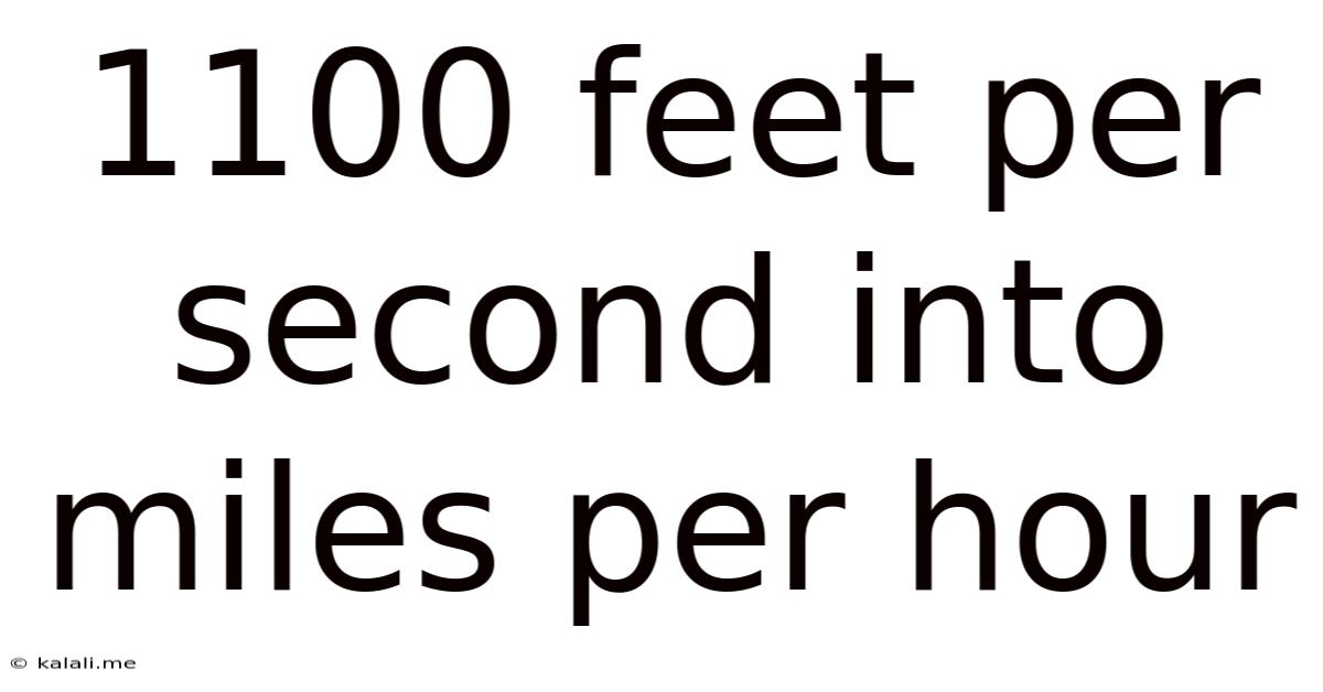 1100 Feet Per Second Into Miles Per Hour