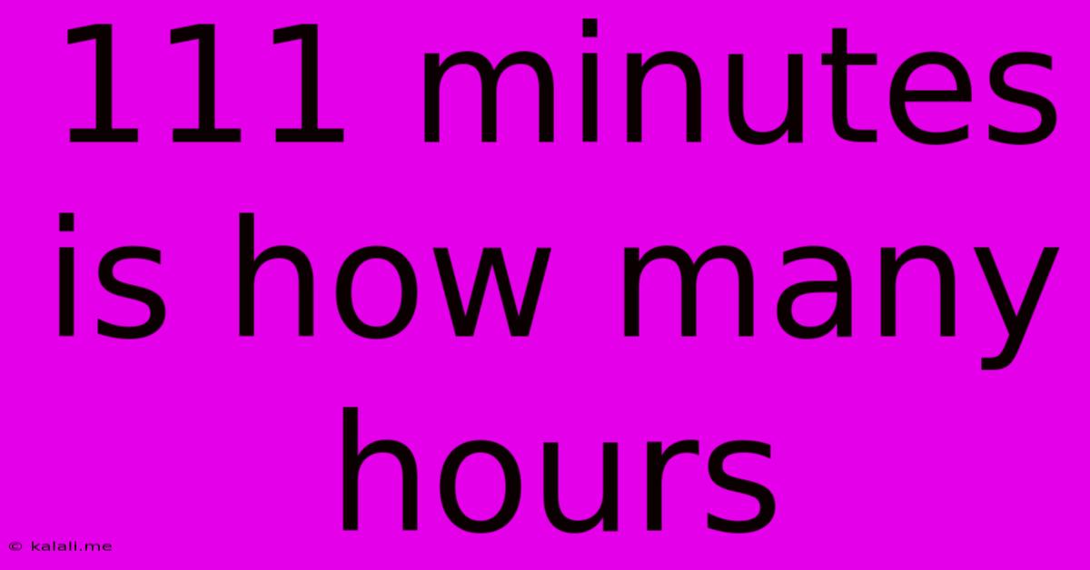 111 Minutes Is How Many Hours