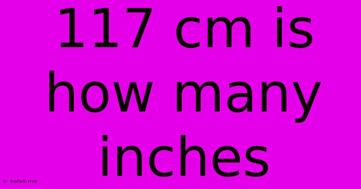 117 Cm Is How Many Inches