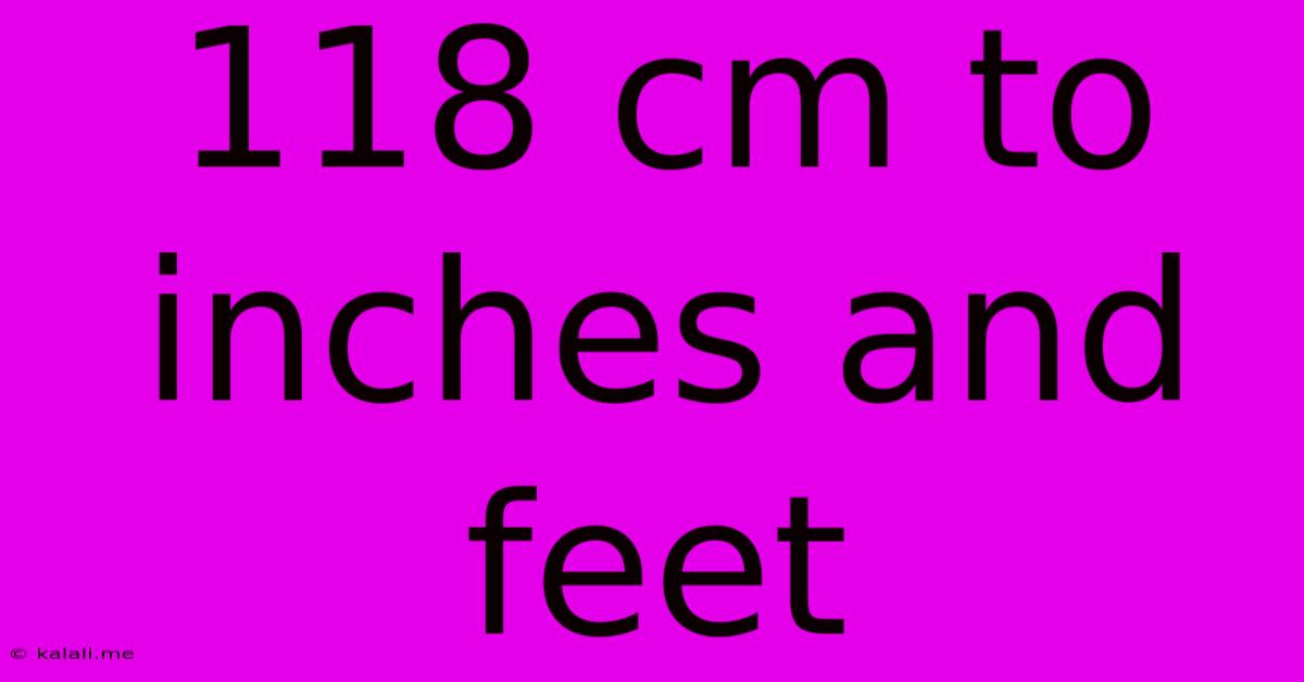 118 Cm To Inches And Feet