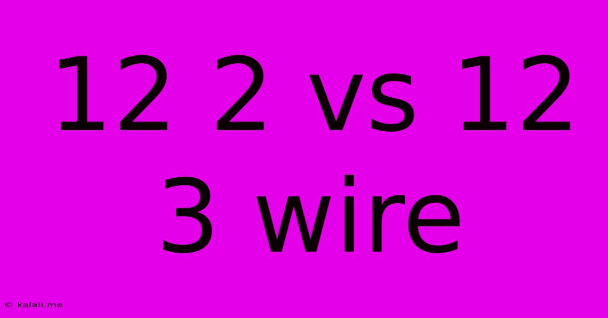 12 2 Vs 12 3 Wire