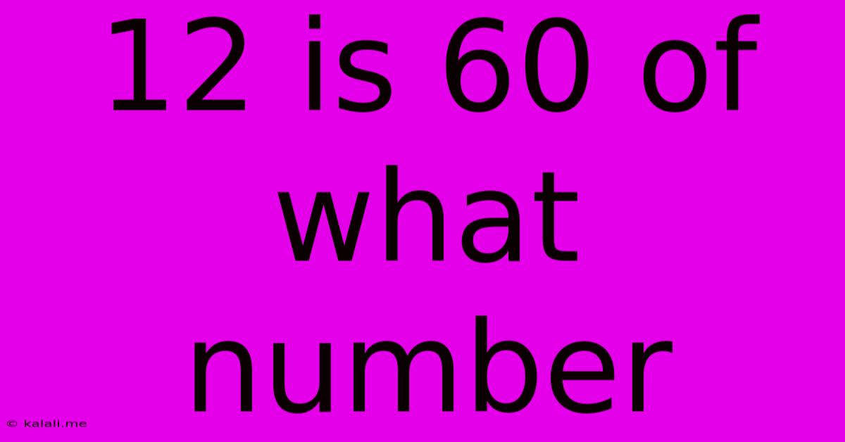 12 Is 60 Of What Number