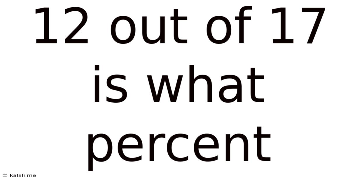 12 Out Of 17 Is What Percent