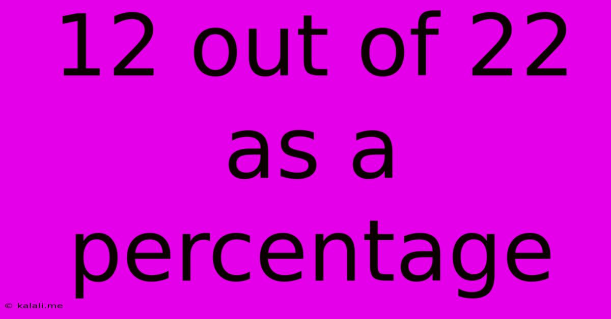 12 Out Of 22 As A Percentage