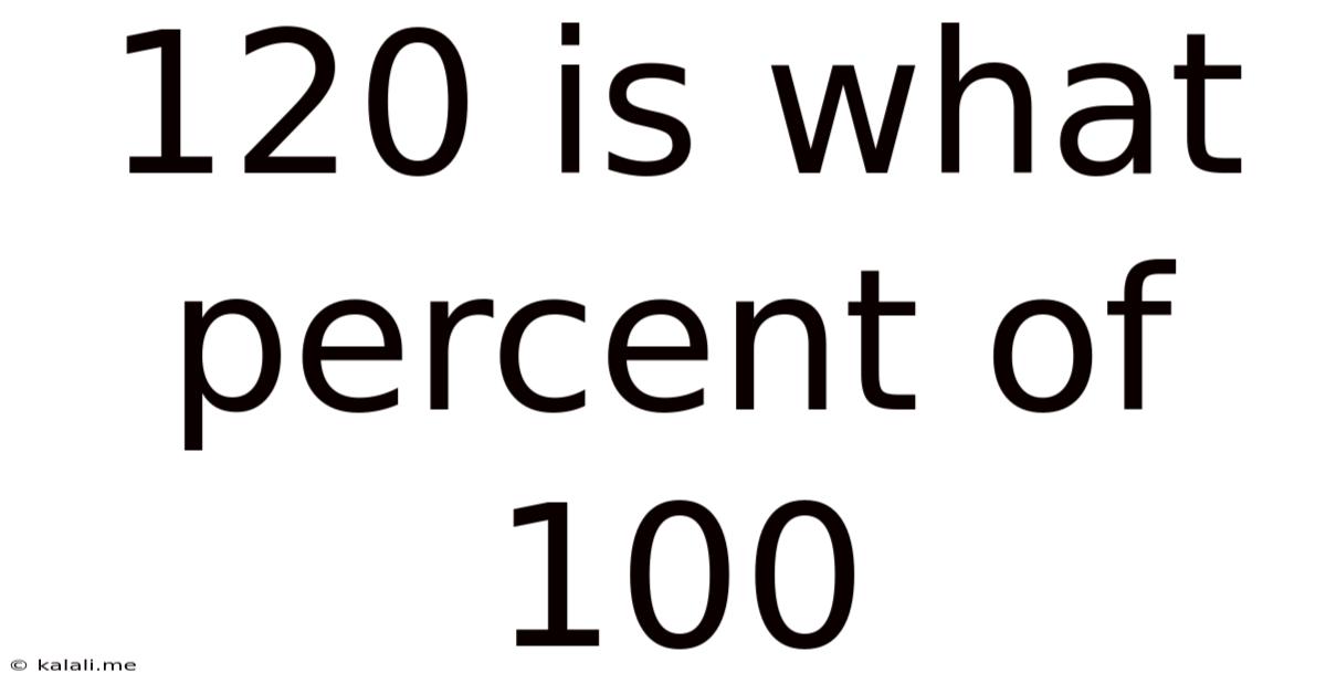 120 Is What Percent Of 100
