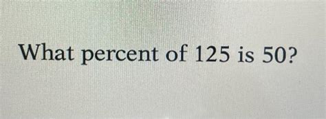 125 Is What Percent Of 50