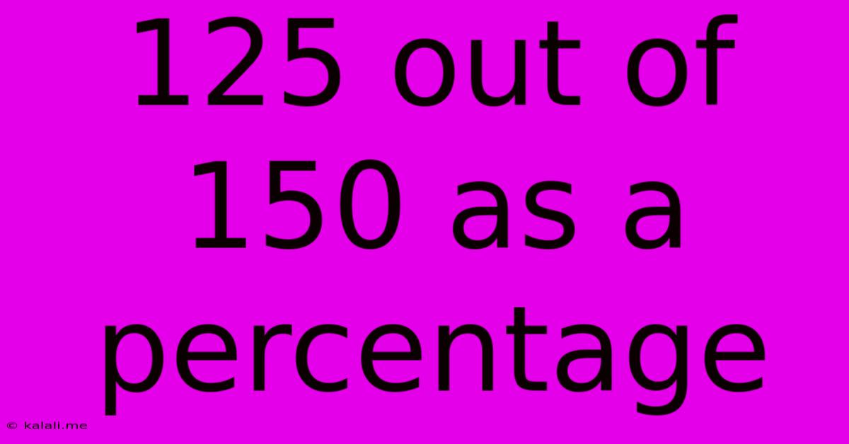 125 Out Of 150 As A Percentage