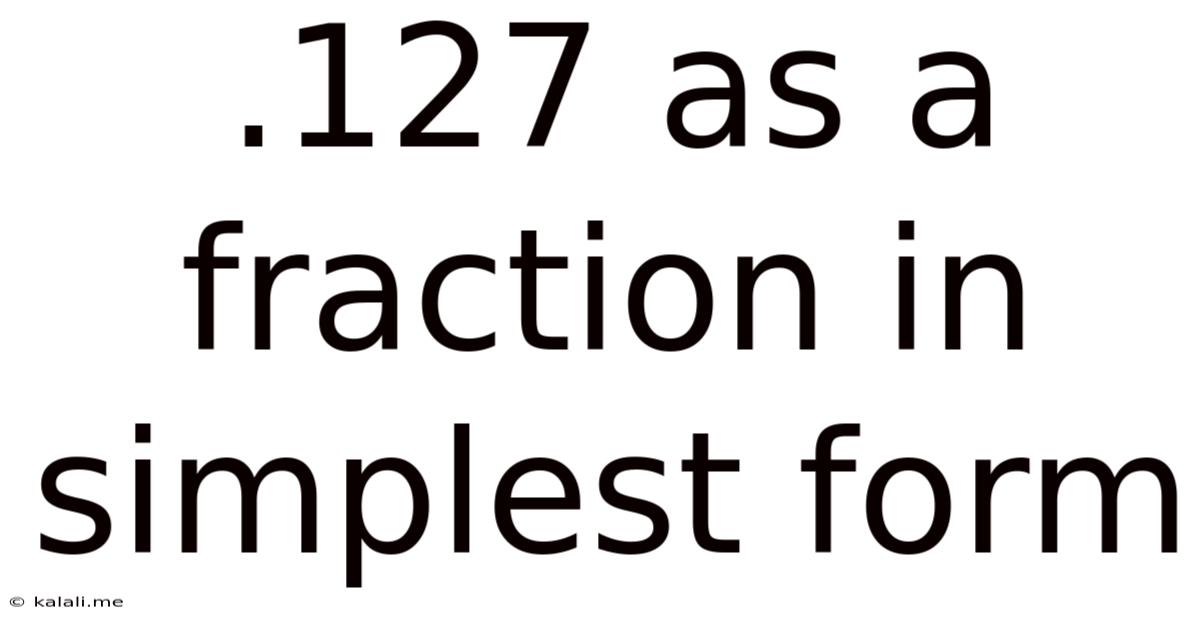 .127 As A Fraction In Simplest Form