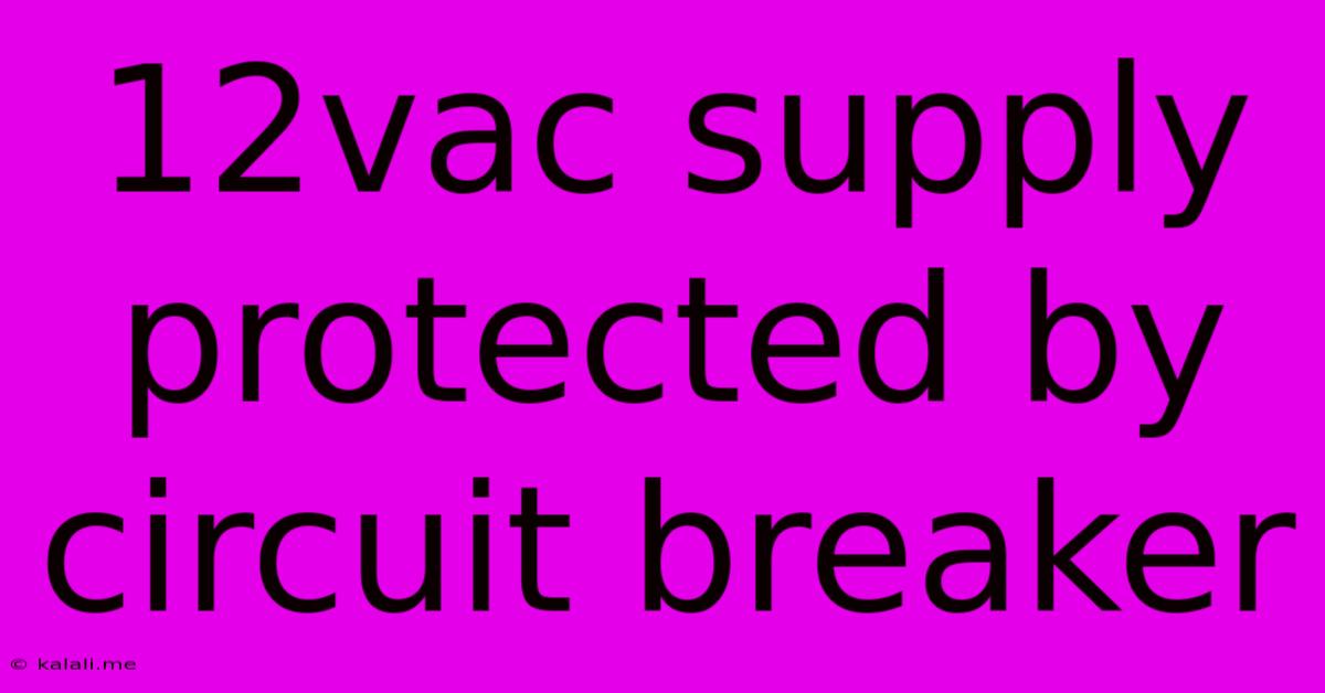 12vac Supply Protected By Circuit Breaker