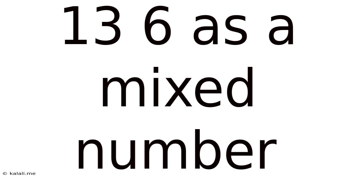 13 6 As A Mixed Number