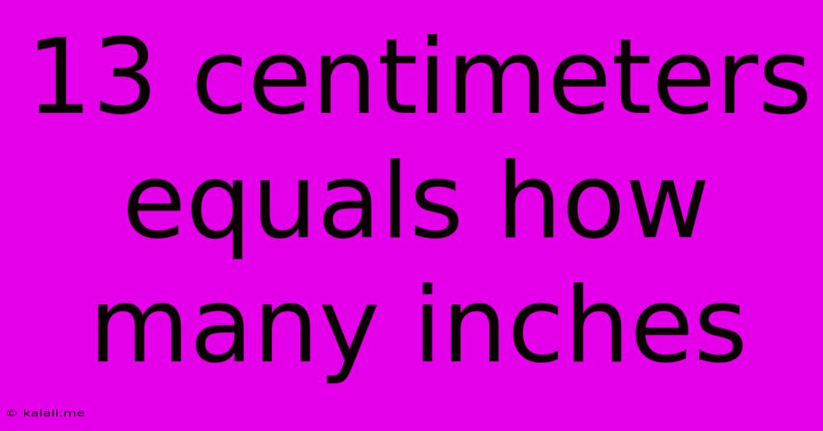 13 Centimeters Equals How Many Inches