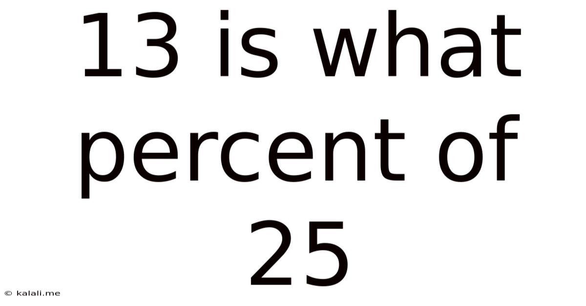 13 Is What Percent Of 25