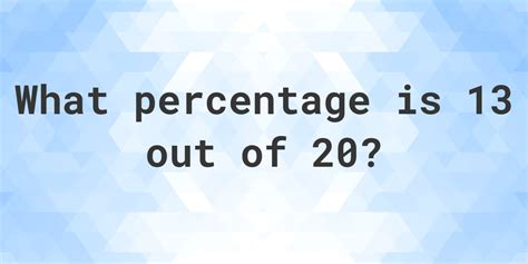 13 Of 20 As A Percentage