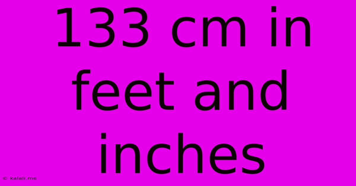 133 Cm In Feet And Inches