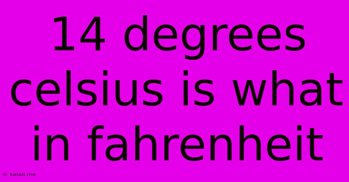 14 Degrees Celsius Is What In Fahrenheit