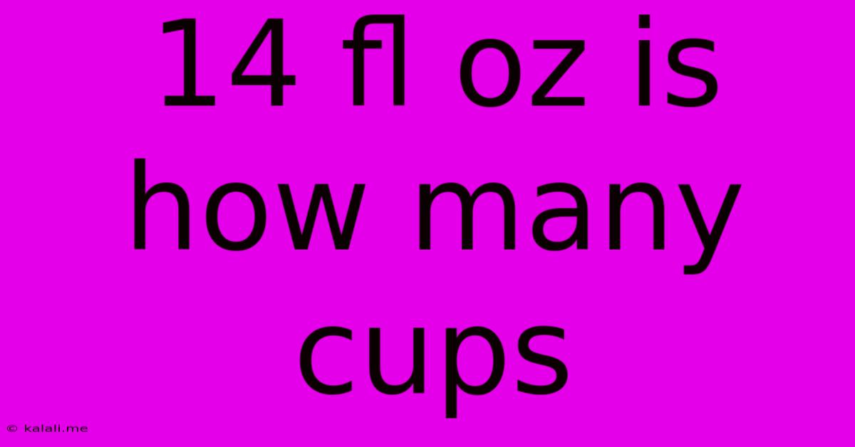 14 Fl Oz Is How Many Cups