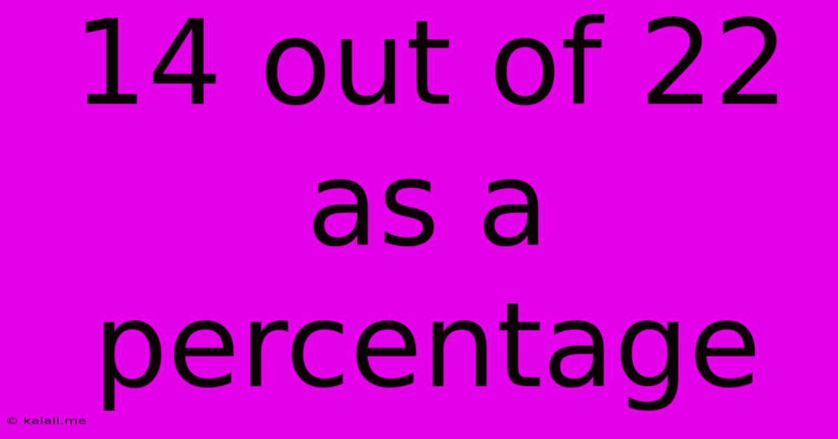 14 Out Of 22 As A Percentage