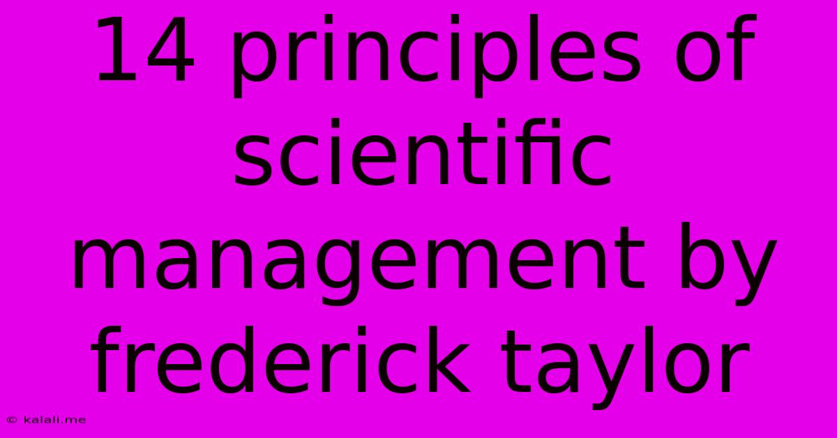 14 Principles Of Scientific Management By Frederick Taylor