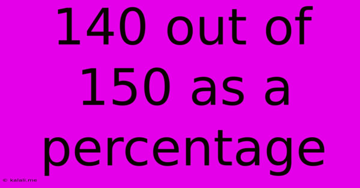 140 Out Of 150 As A Percentage