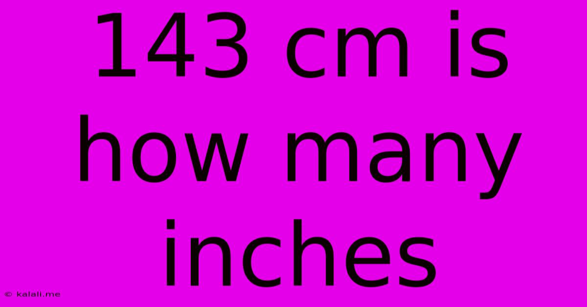 143 Cm Is How Many Inches