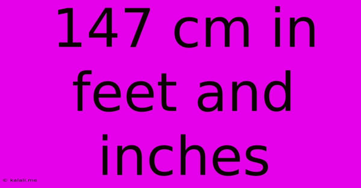 147 Cm In Feet And Inches