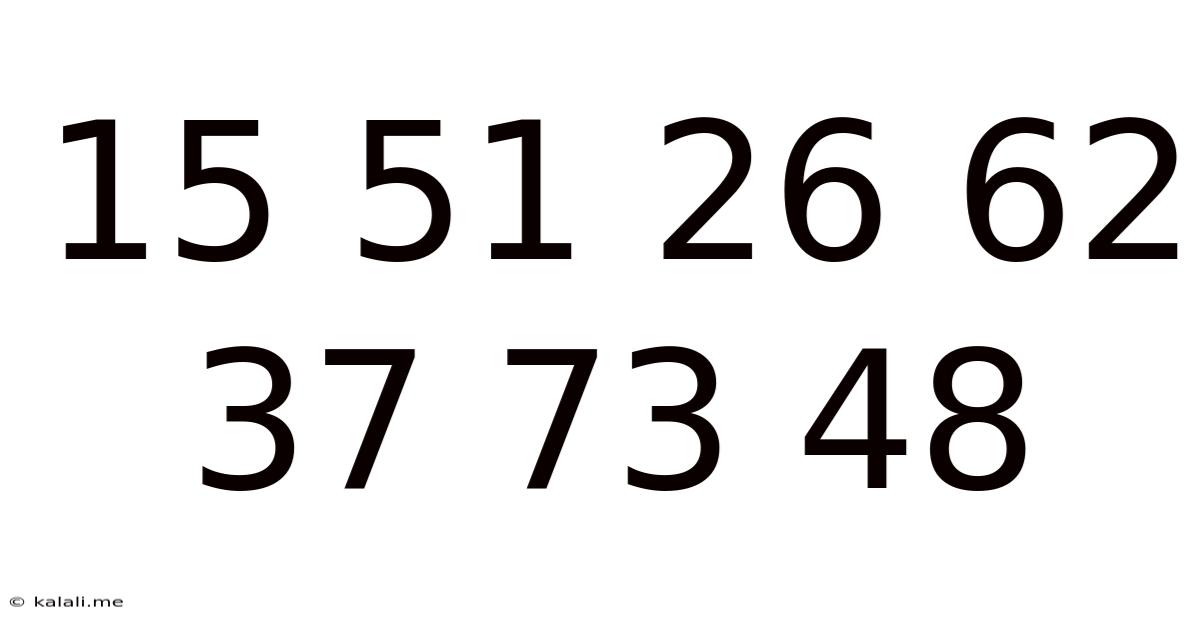 15 51 26 62 37 73 48