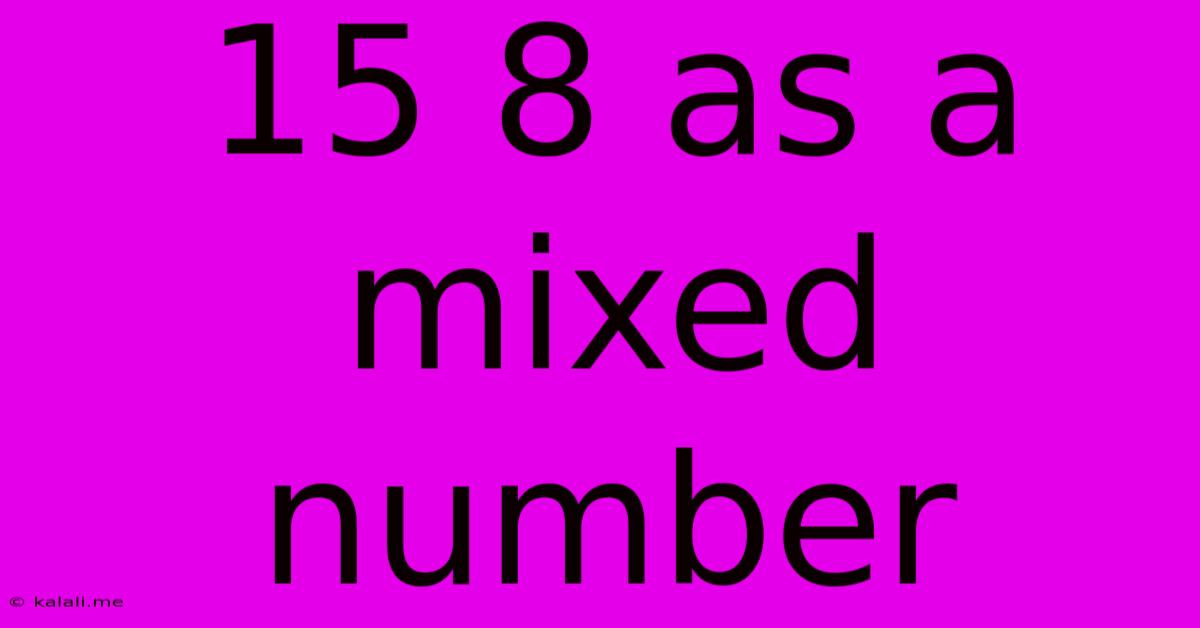 15 8 As A Mixed Number