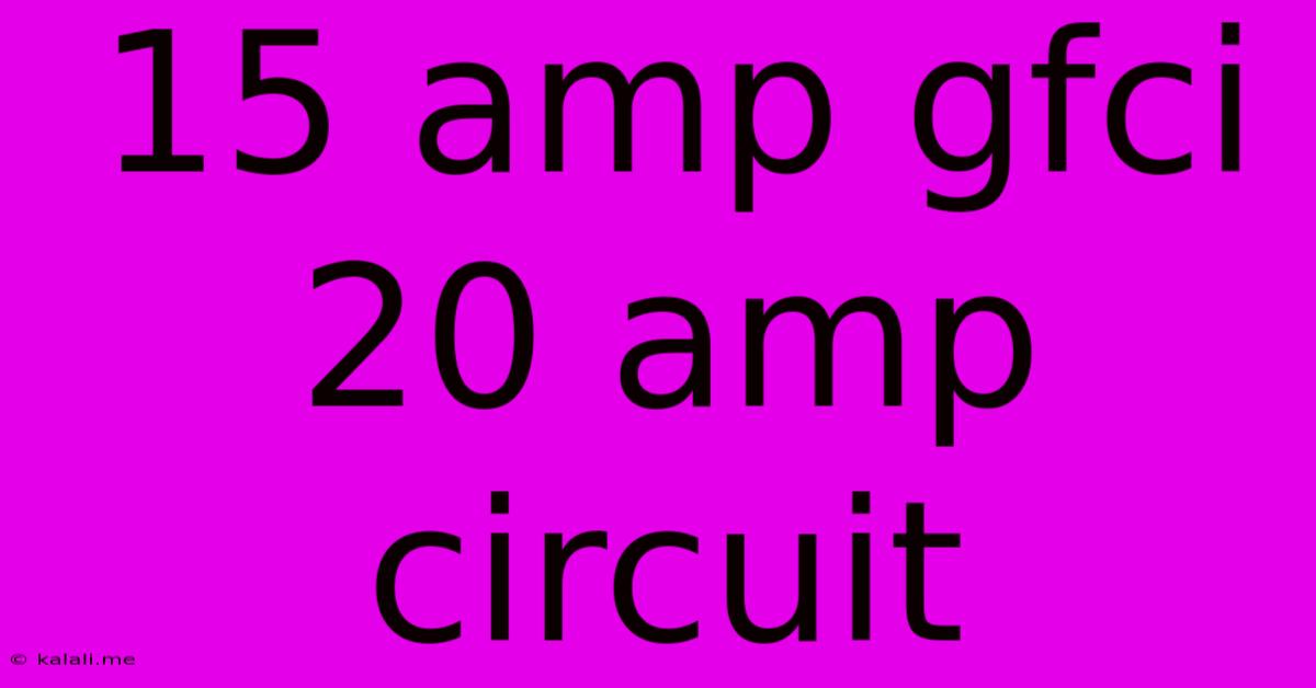 15 Amp Gfci 20 Amp Circuit