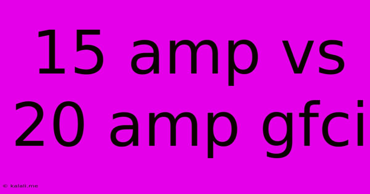 15 Amp Vs 20 Amp Gfci