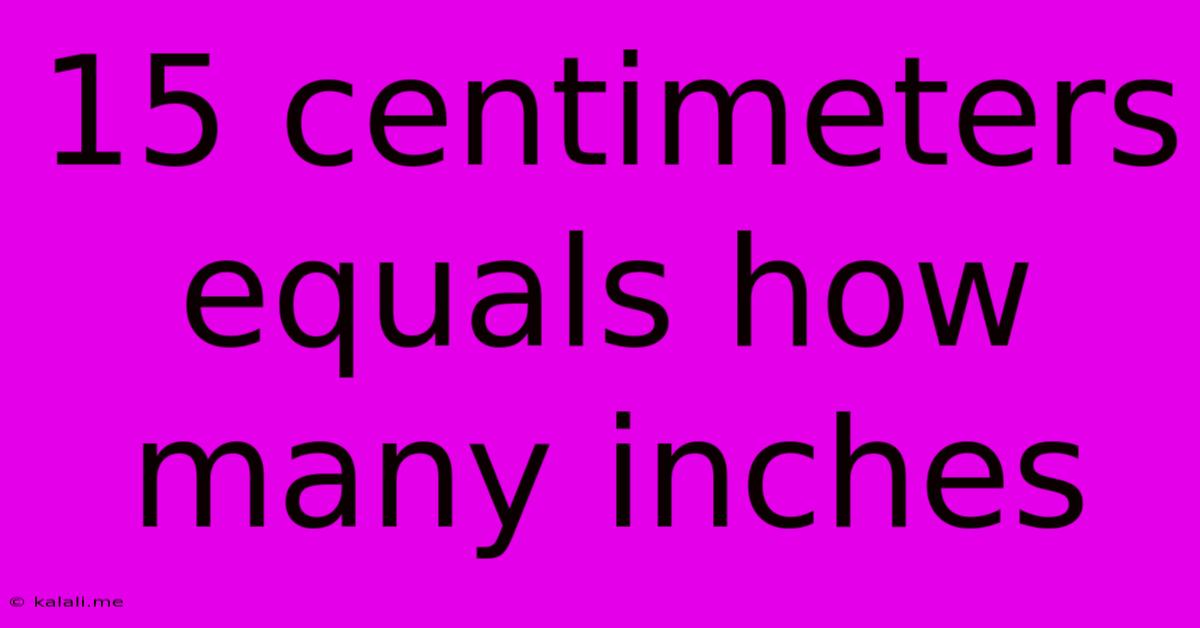 15 Centimeters Equals How Many Inches