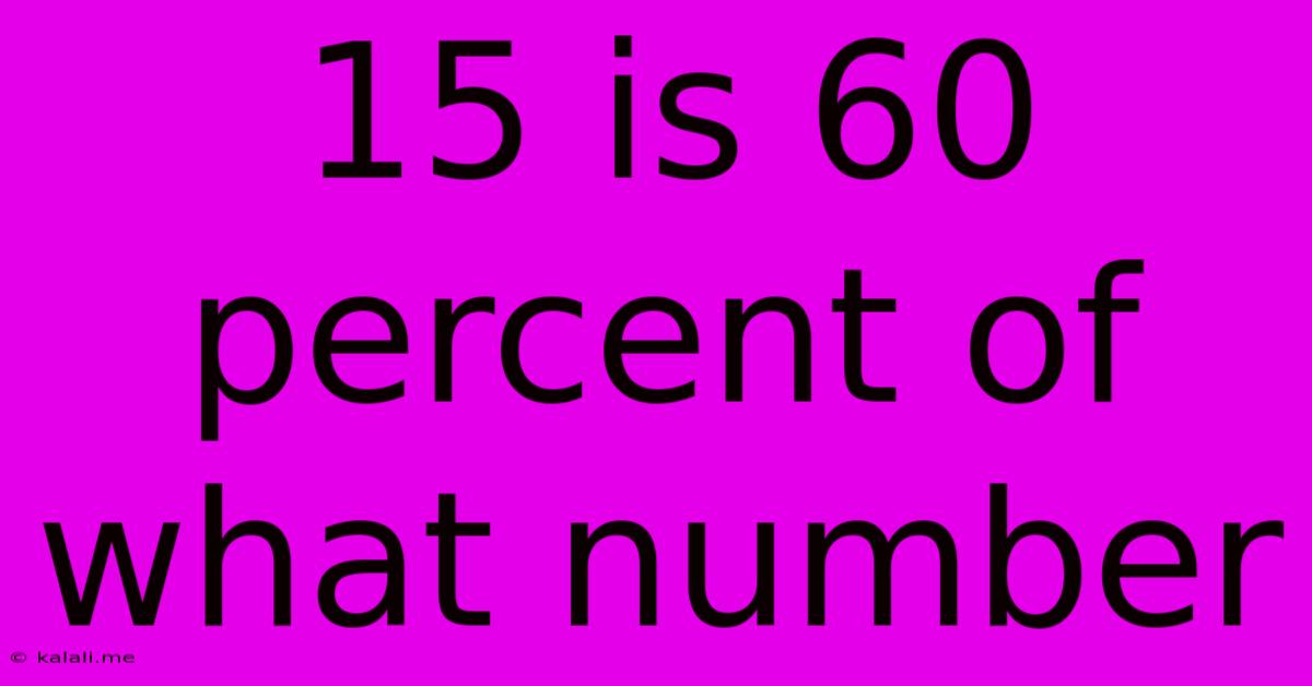 15 Is 60 Percent Of What Number
