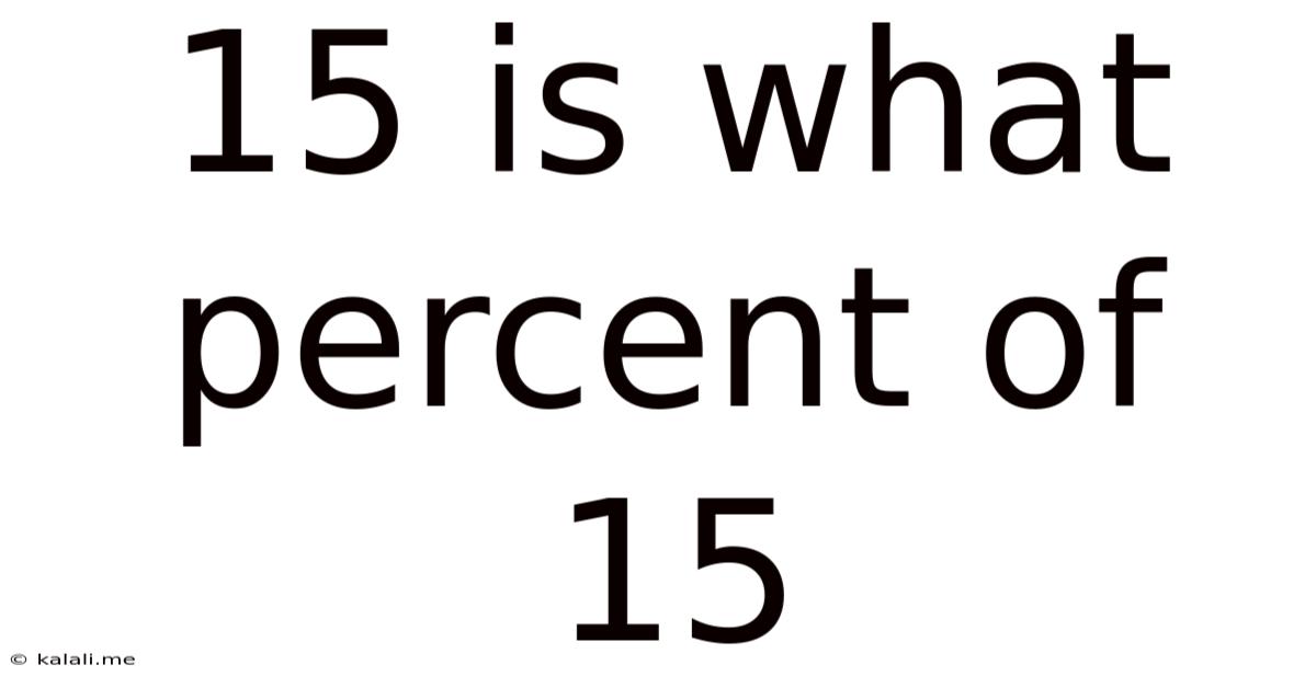 15 Is What Percent Of 15