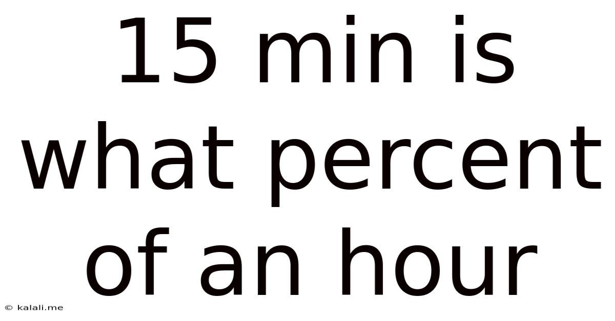 15 Min Is What Percent Of An Hour