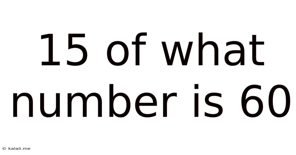 15 Of What Number Is 60