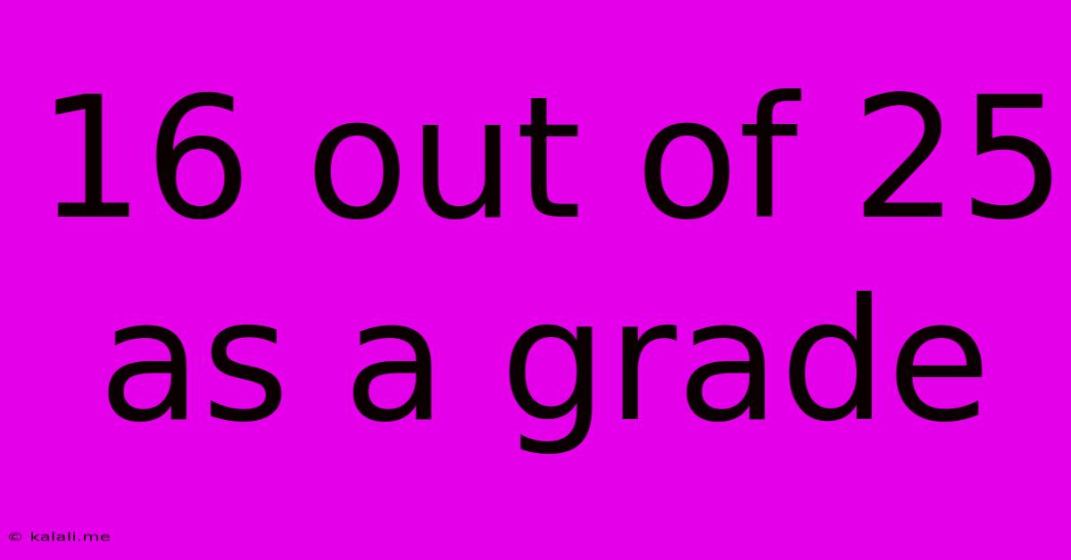 16 Out Of 25 As A Grade