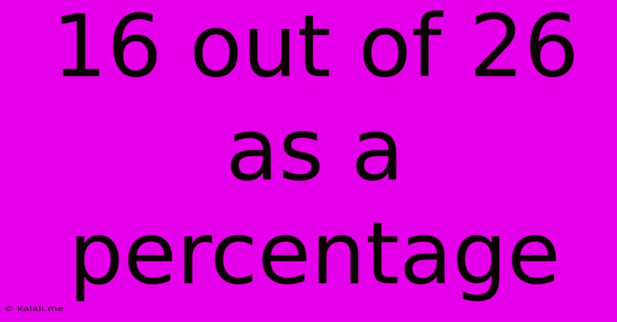 16 Out Of 26 As A Percentage