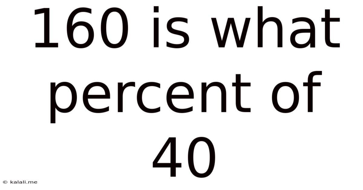 160 Is What Percent Of 40