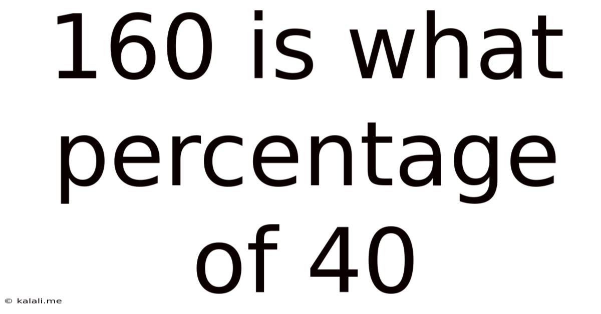 160 Is What Percentage Of 40
