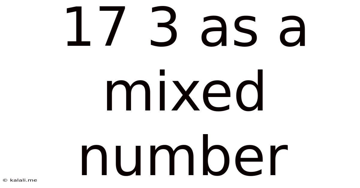 17 3 As A Mixed Number