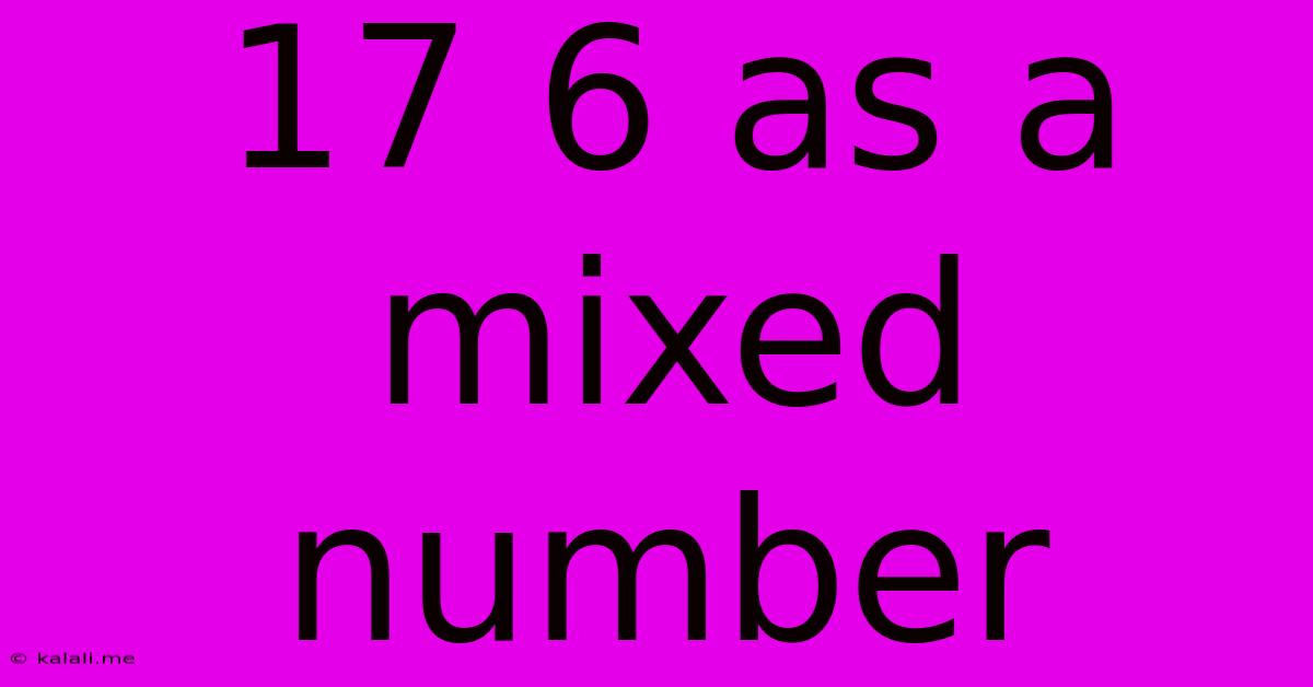 17 6 As A Mixed Number