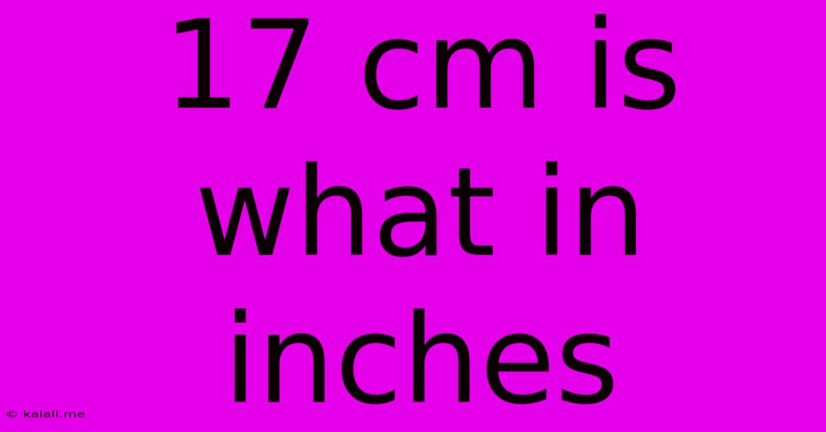 17 Cm Is What In Inches