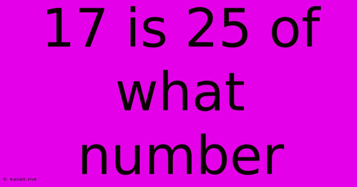 17 Is 25 Of What Number