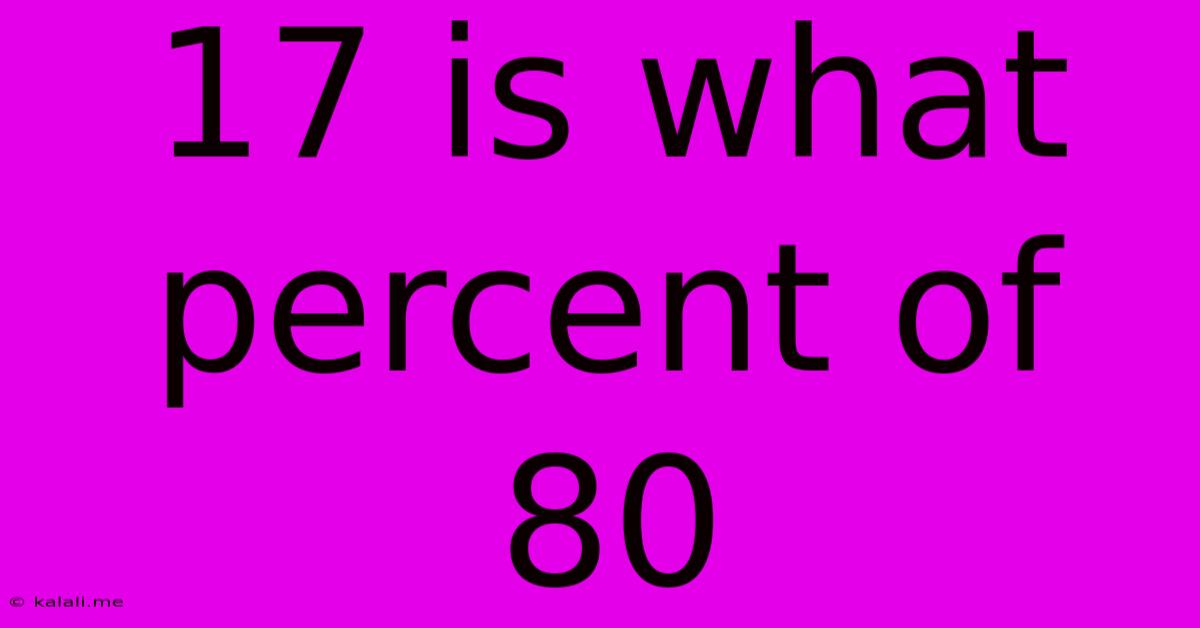 17 Is What Percent Of 80