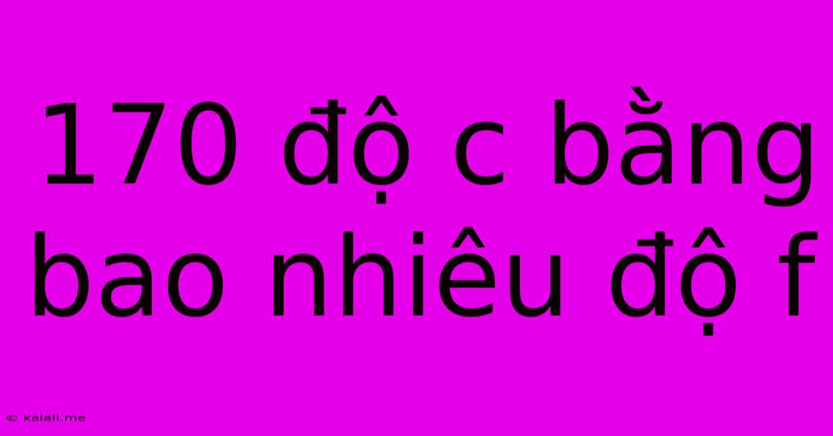 170 Độ C Bằng Bao Nhiêu Độ F