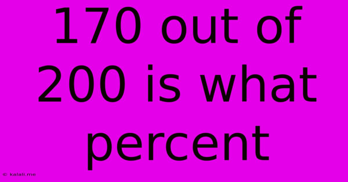 170 Out Of 200 Is What Percent