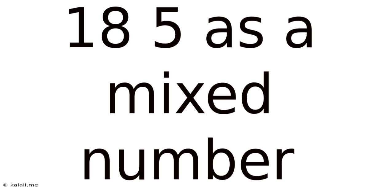 18 5 As A Mixed Number