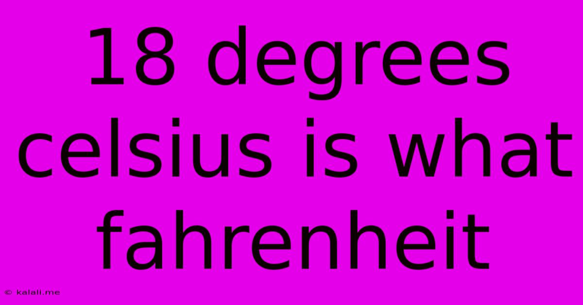 18 Degrees Celsius Is What Fahrenheit