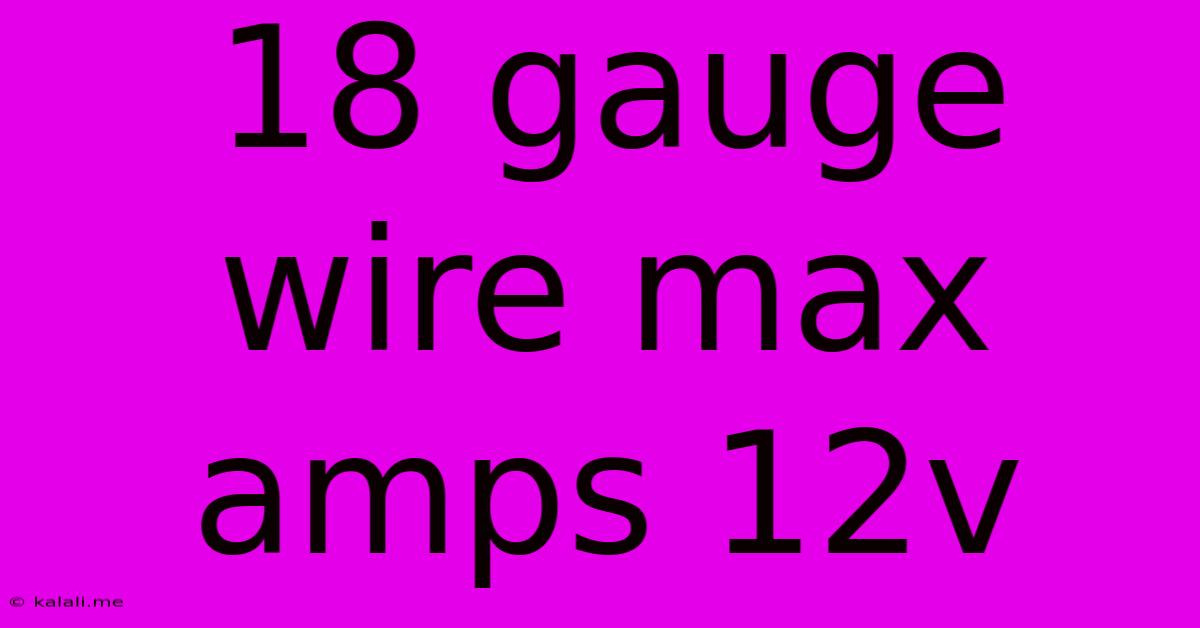 18 Gauge Wire Max Amps 12v