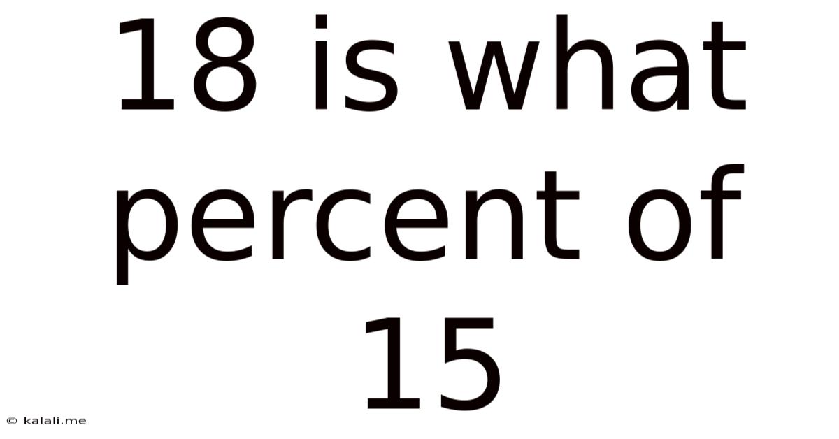 18 Is What Percent Of 15