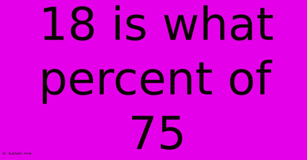 18 Is What Percent Of 75